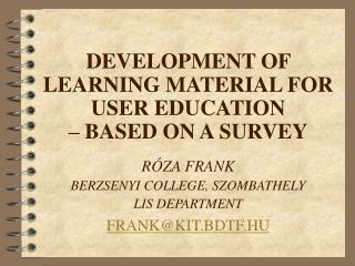 DEVELOPMENT OF LEARNING MATERIAL FOR USER EDUCATION – BASED ON A SURVEY