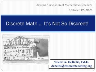 Discrete Math … It’s Not So Discreet!