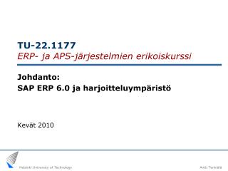 TU-22.1177 ERP- ja APS-järjestelmien erikoiskurssi