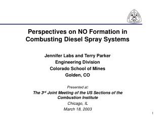Perspectives on NO Formation in Combusting Diesel Spray Systems Jennifer Labs and Terry Parker