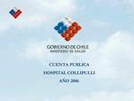 CUENTA PUBLICA HOSPITAL COLLIPULLI A O 2006