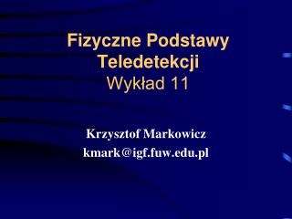 Fizyczne Podstawy Teledetekcji Wykład 11