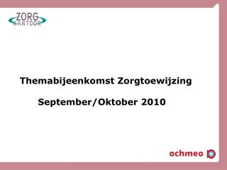 Themabijeenkomst Zorgtoewijzing September/Oktober 2010