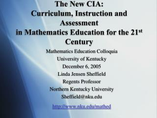 The New CIA: Curriculum, Instruction and Assessment in Mathematics Education for the 21 st Century