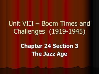 Unit VIII – Boom Times and Challenges (1919-1945)