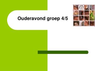 Ouderavond groep 4/5