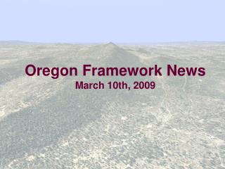 Oregon Framework News March 10th, 2009