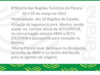 8º Mostra das Regiões Turísticas do Parana 02 e 03 de março de 2012