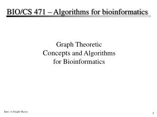 Graph Theoretic Concepts and Algorithms for Bioinformatics