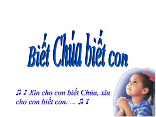 BIẾT CHÚA BIẾT CON