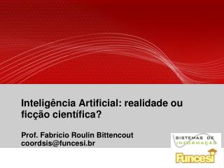 Inteligência Artificial: realidade ou ficção científica?