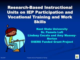 Kent State University Dr. Pamela Luft Lindsey Cecala and Amy Massey-Norton OSERS Funded Grant Project
