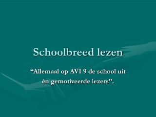 Schoolbreed lezen