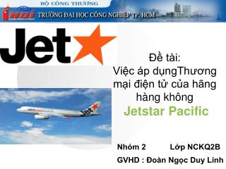 Đề tài: Việc áp dụngThương mại điện tử của hãng hàng không Jetstar Pacific