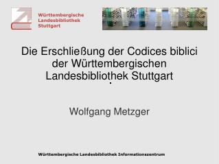 Die Erschließung der Codices biblici der Württembergischen Landesbibliothek Stuttgart