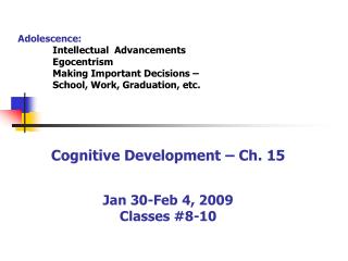 Cognitive Development – Ch. 15 Jan 30-Feb 4, 2009 Classes #8-10
