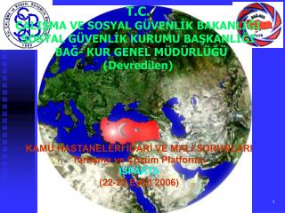 T.C. ÇALIŞMA VE SOSYAL GÜVENLİK BAKANLIĞI SOSYAL GÜVENLİK KURUMU BAŞKANLIĞI