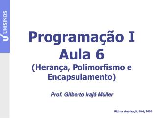 Programação I Aula 6 (Herança, Polimorfismo e Encapsulamento)