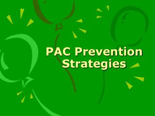 PAC Prevention Strategies