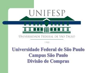 Universidade Federal de São Paulo Campus São Paulo Divisão de Compras