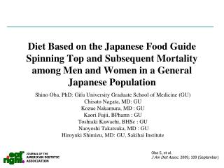 Shino Oba, PhD: Gifu University Graduate School of Medicine (GU) Chisato Nagata, MD: GU