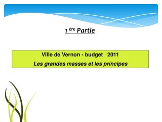 Ville de Vernon - budget 2011 Les grandes masses et les principes