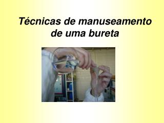 Técnicas de manuseamento de uma bureta