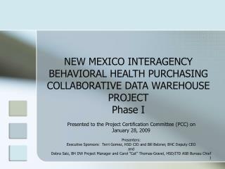 NEW MEXICO INTERAGENCY BEHAVIORAL HEALTH PURCHASING COLLABORATIVE DATA WAREHOUSE PROJECT Phase I