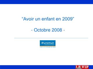 “Avoir un enfant en 2009” - Octobre 2008 -
