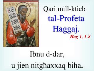 Qari mill-ktieb tal-Profeta Ħaggaj . Ħ ag 1, 1-8