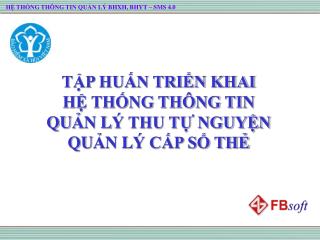 TẬP HUẤN TRIỂN KHAI HỆ THỐNG THÔNG TIN QU Ả N L Ý THU TỰ NGUYỆN QU Ả N L Ý CẤP SỔ THẺ