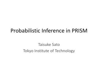 Probabilistic Inference in PRISM