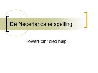De Nederlandshe spelling