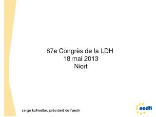 87e Congrès de la LDH 18 mai 2013 Niort