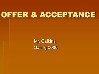 OFFER &amp; ACCEPTANCE