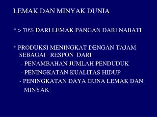 LEMAK DAN MINYAK DUNIA * &gt; 70% DARI LEMAK PANGAN DARI NABATI