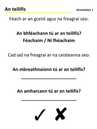 Féach ar an gceist agus na freagraí seo: An bhféachann tú ar an teilifís? Féachaim / Ní fhéachaim