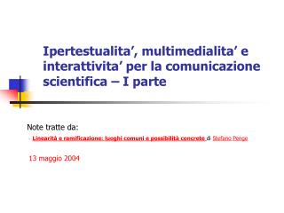 Ipertestualita’, multimedialita’ e interattivita’ per la comunicazione scientifica – I parte