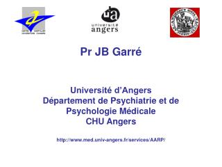 Pr JB Garré Université d’Angers Département de Psychiatrie et de Psychologie Médicale CHU Angers