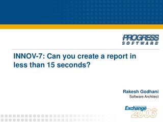 INNOV-7: Can you create a report in less than 15 seconds?