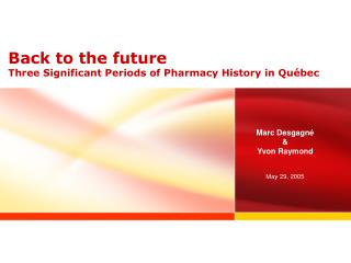 Back to the future Three Significant Periods of Pharmacy History in Québec