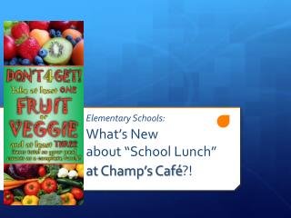 Elementary Schools: What’s New about “School Lunch” at Champ’s Café ?!