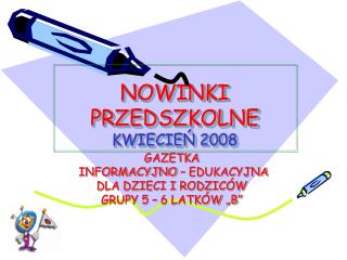 NOWINKI PRZEDSZKOLNE KWIECIEŃ 2008