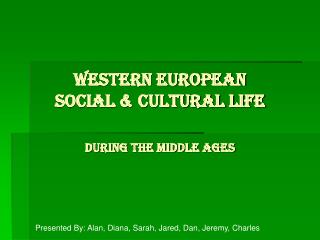 Western European Social &amp; Cultural Life During the Middle Ages
