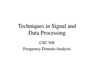 Techniques in Signal and Data Processing