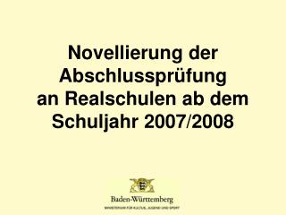 Novellierung der Abschlussprüfung an Realschulen ab dem Schuljahr 2007/2008