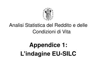Analisi Statistica del Reddito e delle Condizioni di Vita Appendice 1: L’indagine EU-SILC