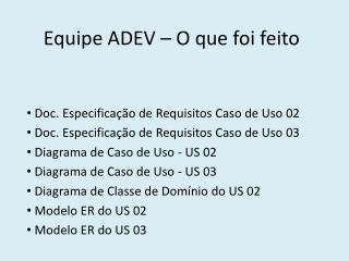 Equipe ADEV – O que foi feito