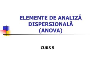 ELEMENTE DE ANALIZĂ DISPERSIONALĂ (ANOVA)