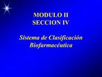 MODULO II SECCION IV Sistema de Clasificaci n Biofarmac utica